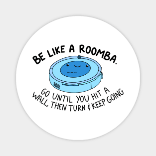 Be like a roomba (blue) Magnet